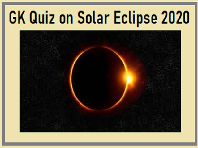 GK Quiz on Solar Eclipse 2020